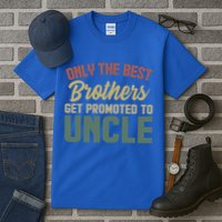 Only The Best Brothers Get Promoted To Uncle Vintage Uncle Funny Gift Tall T-Shirt
