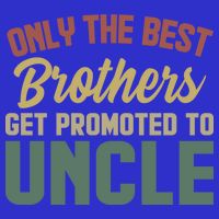 Only The Best Brothers Get Promoted To Uncle Vintage Uncle Funny Gift Bag