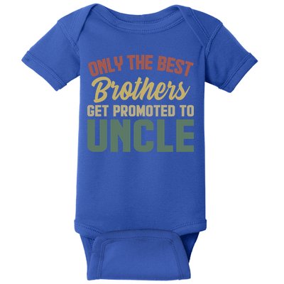 Only The Best Brothers Get Promoted To Uncle Vintage Uncle Funny Gift Baby Bodysuit