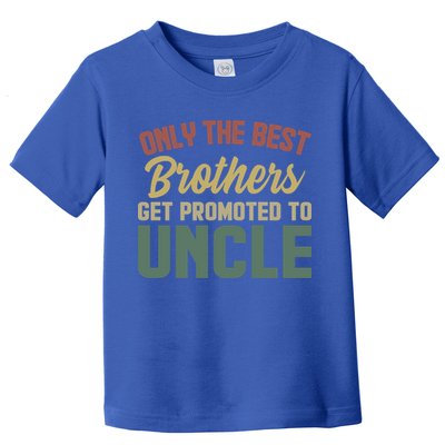 Only The Best Brothers Get Promoted To Uncle Vintage Uncle Funny Gift Toddler T-Shirt