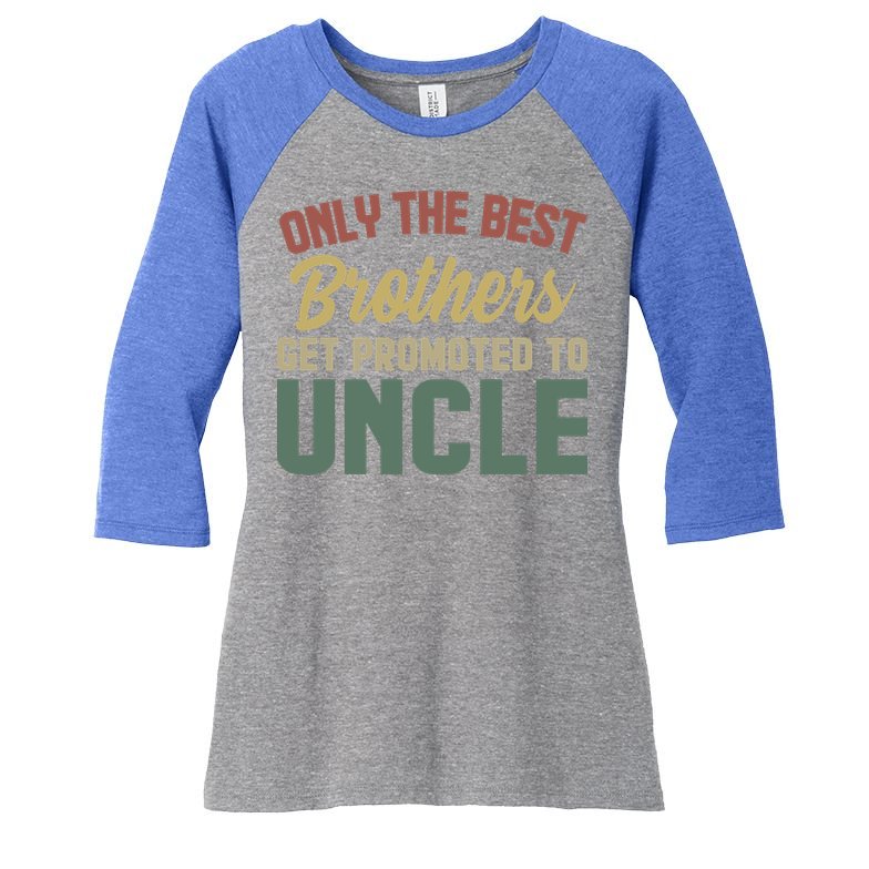Only The Best Brothers Get Promoted To Uncle Vintage Uncle Funny Gift Women's Tri-Blend 3/4-Sleeve Raglan Shirt
