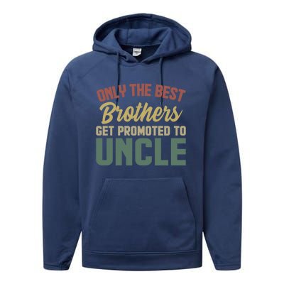 Only The Best Brothers Get Promoted To Uncle Vintage Uncle Funny Gift Performance Fleece Hoodie