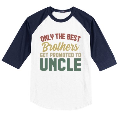 Only The Best Brothers Get Promoted To Uncle Vintage Uncle Funny Gift Baseball Sleeve Shirt