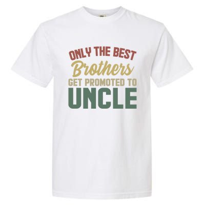 Only The Best Brothers Get Promoted To Uncle Vintage Uncle Funny Gift Garment-Dyed Heavyweight T-Shirt