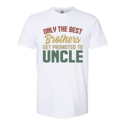 Only The Best Brothers Get Promoted To Uncle Vintage Uncle Funny Gift Softstyle CVC T-Shirt