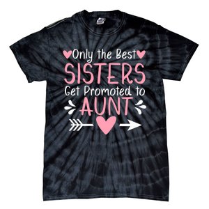 Only The Best Sisters Get Promoted To Aunt Pregnancy Premium Tie-Dye T-Shirt