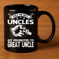 Only The Best Uncles Get Promoted To Great Uncle 11oz C Handle Ceramic Mug