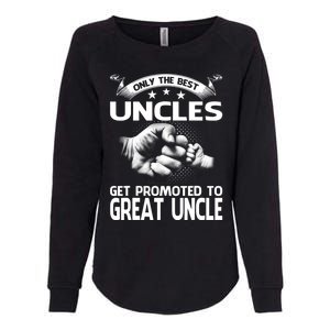 Only The Best Uncles Get Promoted To Great Uncle Womens California Wash Sweatshirt