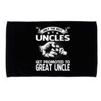Only The Best Uncles Get Promoted To Great Uncle Microfiber Hand Towel