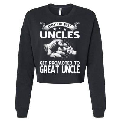 Only The Best Uncles Get Promoted To Great Uncle Cropped Pullover Crew