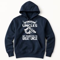 Only The Best Uncles Get Promoted To Great Uncle Hoodie