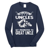 Only The Best Uncles Get Promoted To Great Uncle Long Sleeve Shirt