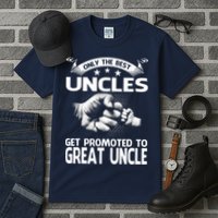 Only The Best Uncles Get Promoted To Great Uncle Tall T-Shirt
