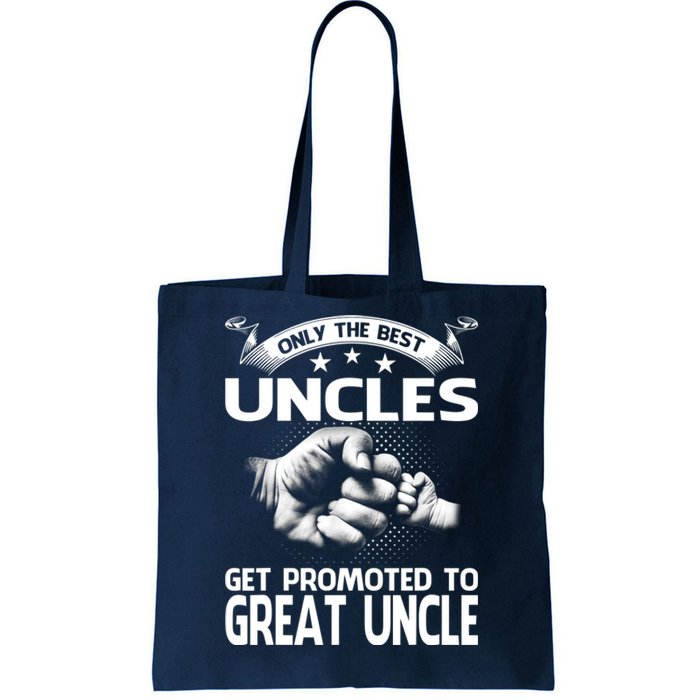 Only The Best Uncles Get Promoted To Great Uncle Tote Bag