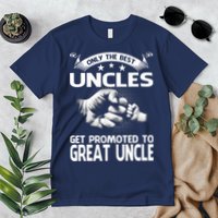 Only The Best Uncles Get Promoted To Great Uncle Premium T-Shirt