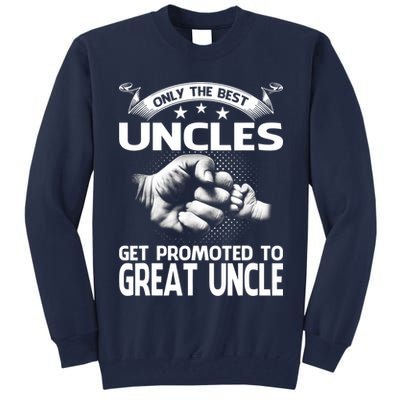 Only The Best Uncles Get Promoted To Great Uncle Tall Sweatshirt