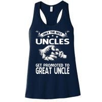 Only The Best Uncles Get Promoted To Great Uncle Women's Racerback Tank