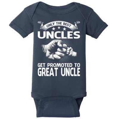 Only The Best Uncles Get Promoted To Great Uncle Baby Bodysuit