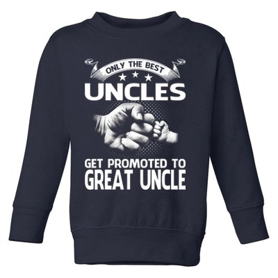 Only The Best Uncles Get Promoted To Great Uncle Toddler Sweatshirt