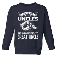 Only The Best Uncles Get Promoted To Great Uncle Toddler Sweatshirt