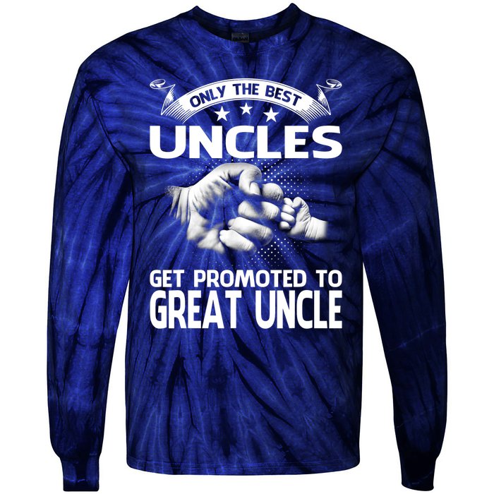 Only The Best Uncles Get Promoted To Great Uncle Tie-Dye Long Sleeve Shirt