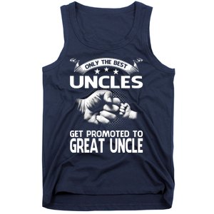 Only The Best Uncles Get Promoted To Great Uncle Tank Top