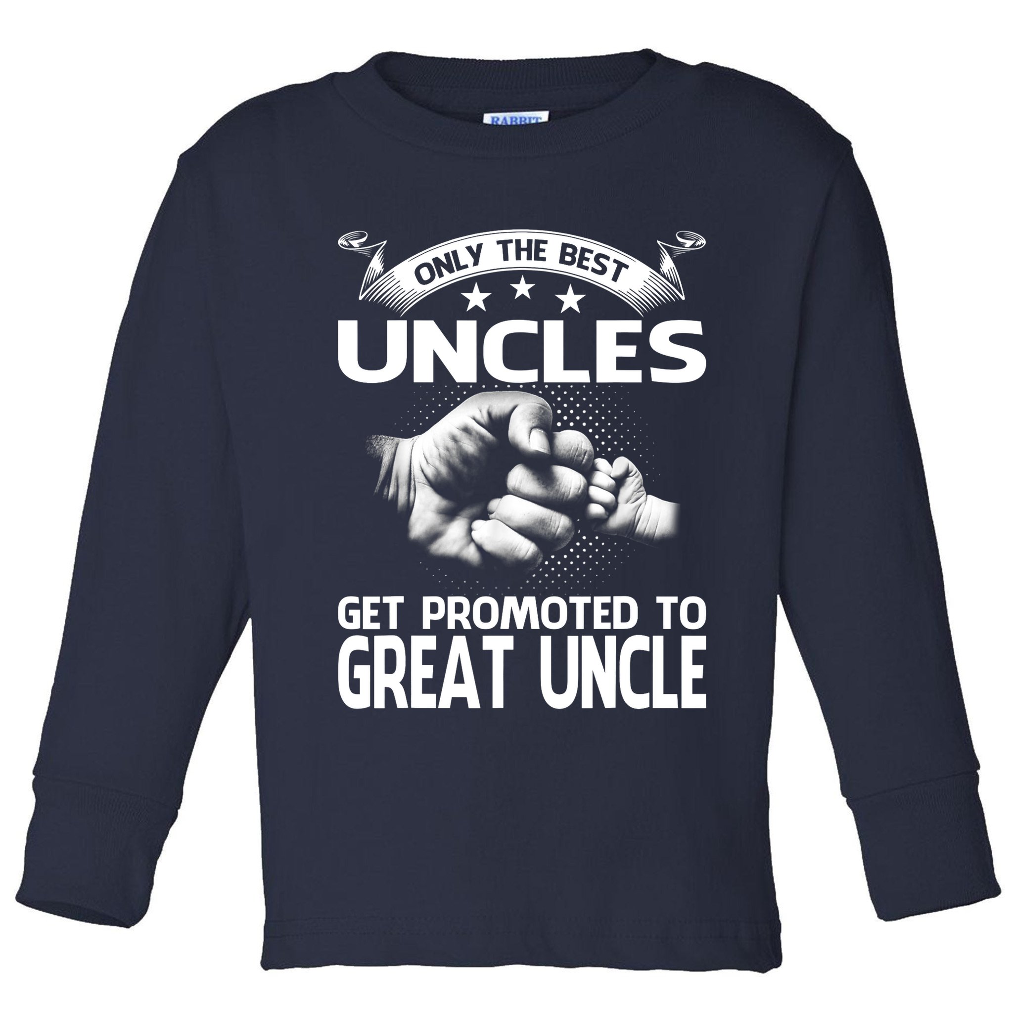 Only The Best Uncles Get Promoted To Great Uncle Toddler Long Sleeve Shirt