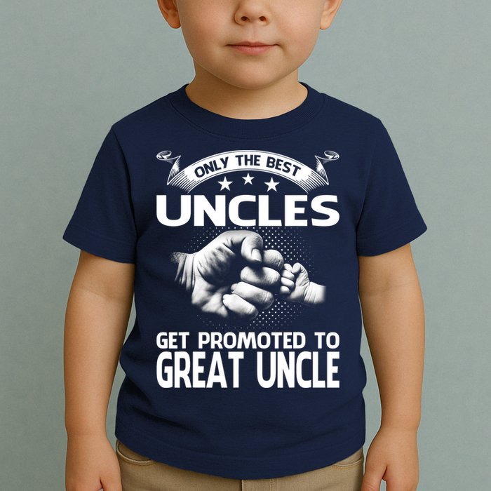 Only The Best Uncles Get Promoted To Great Uncle Toddler T-Shirt