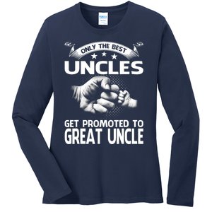 Only The Best Uncles Get Promoted To Great Uncle Ladies Long Sleeve Shirt