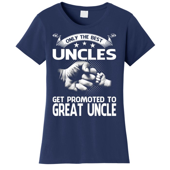 Only The Best Uncles Get Promoted To Great Uncle Women's T-Shirt