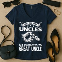Only The Best Uncles Get Promoted To Great Uncle Women's V-Neck T-Shirt