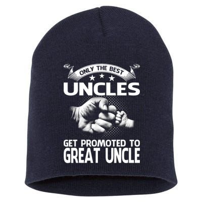 Only The Best Uncles Get Promoted To Great Uncle Short Acrylic Beanie