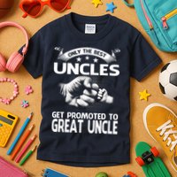 Only The Best Uncles Get Promoted To Great Uncle Kids T-Shirt