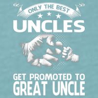Only The Best Uncles Get Promoted To Great Uncle Sueded Cloud Jersey T-Shirt