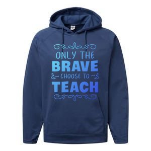 Only The Brave Choose To Teach Teachers Gift Performance Fleece Hoodie