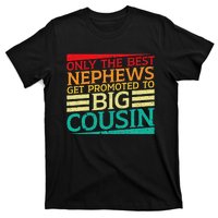 Only The Best Nephews Get Promoted To Big Cousin Future T-Shirt