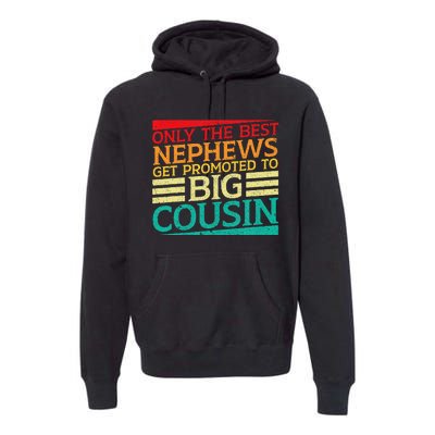 Only The Best Nephews Get Promoted To Big Cousin Future Premium Hoodie