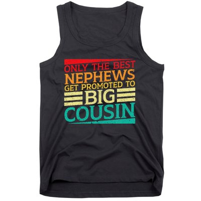 Only The Best Nephews Get Promoted To Big Cousin Future Tank Top