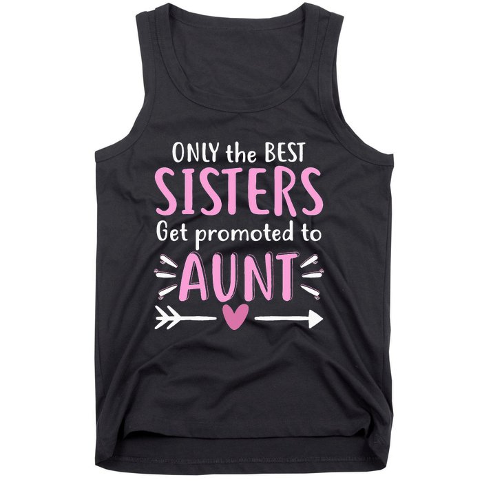 Only The Best Sisters Get Promoted To Aunt Mother's Day Tank Top