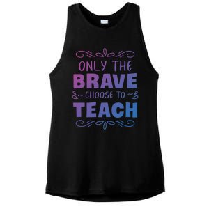 Only The Brave Choose To Teach Teachers Gift Ladies PosiCharge Tri-Blend Wicking Tank