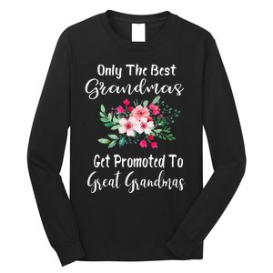 Only The Best Grandmas Get Promoted To Great Grandma Long Sleeve Shirt