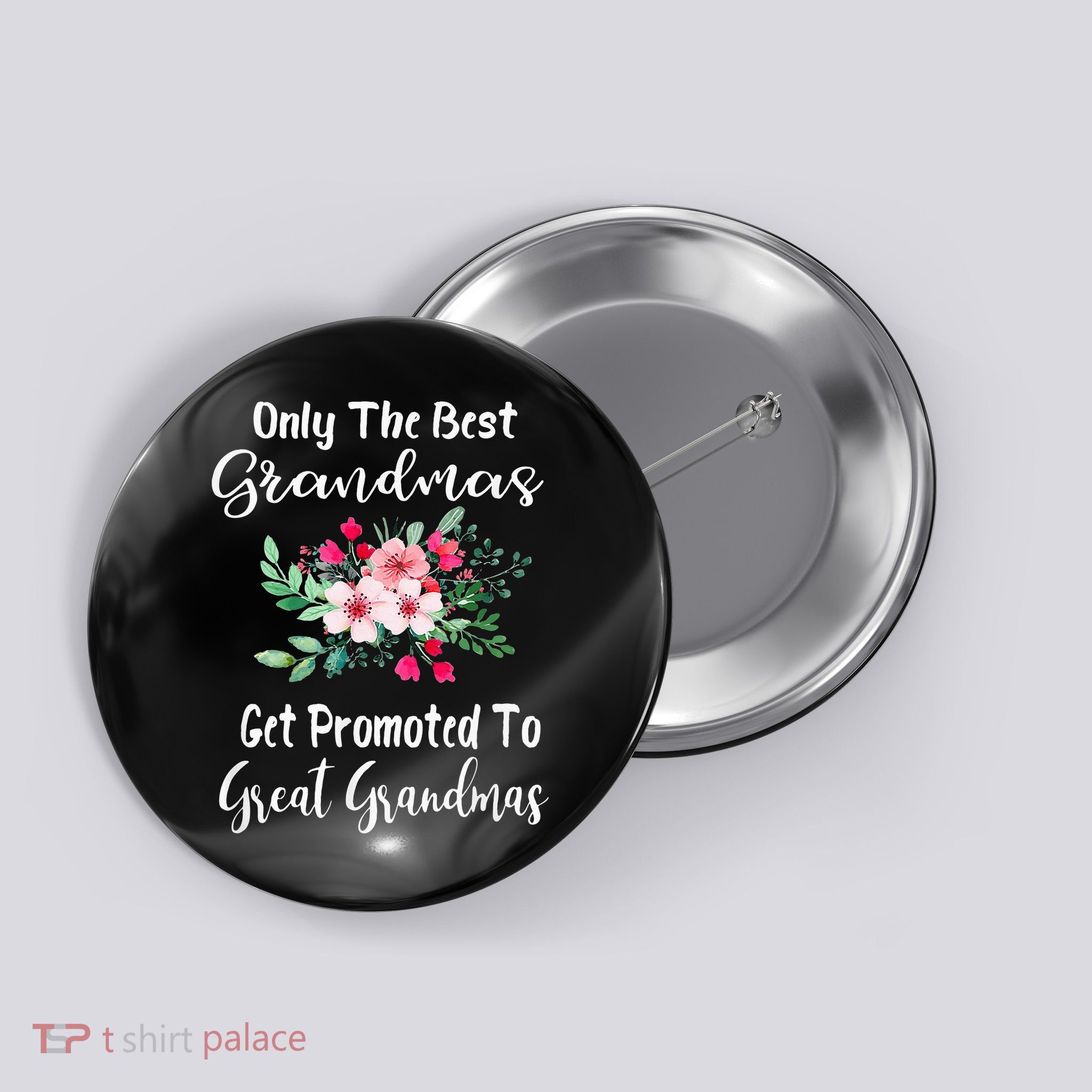 Only The Best Grandmas Get Promoted To Great Grandma Button