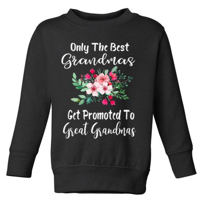 Only The Best Grandmas Get Promoted To Great Grandma Toddler Sweatshirt