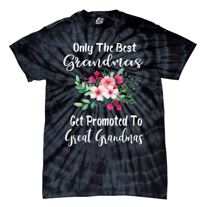 Only The Best Grandmas Get Promoted To Great Grandma Tie-Dye T-Shirt