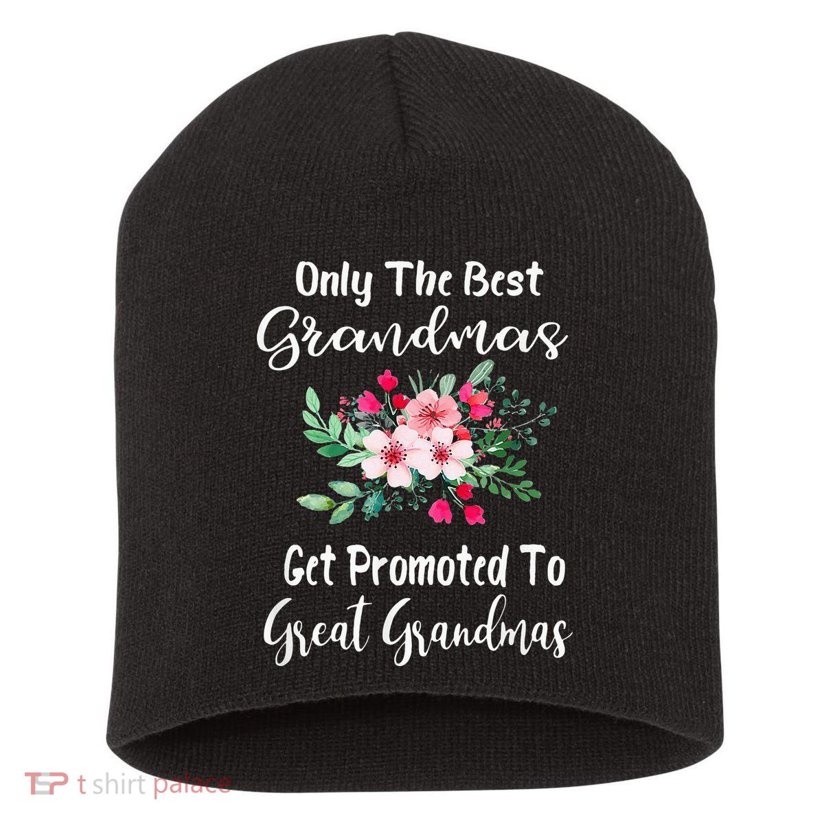 Only The Best Grandmas Get Promoted To Great Grandma Short Acrylic Beanie
