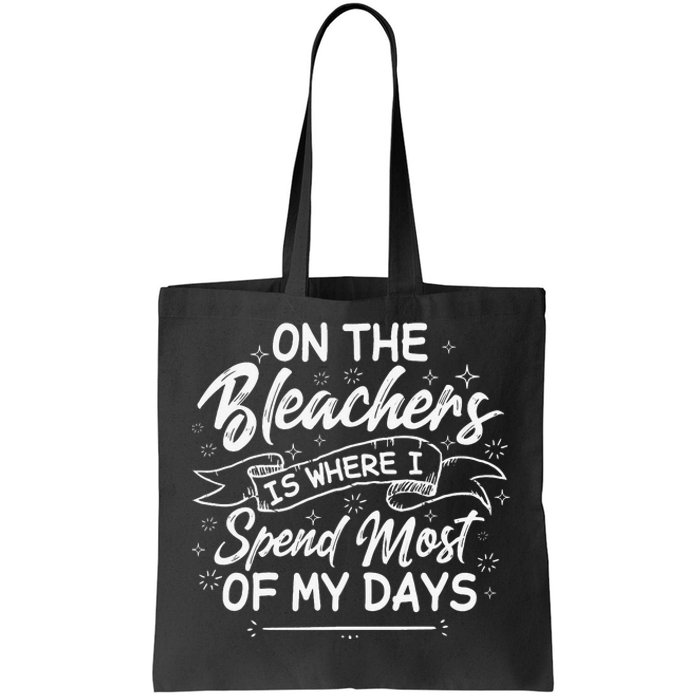 On The Bleachers Is Where I Spend Most Of My Days Sport Mama Tote Bag