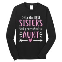 Only The Best Sisters Get Promoted To Aunt Mother's Day Long Sleeve Shirt