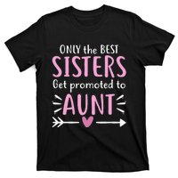 Only The Best Sisters Get Promoted To Aunt Mother's Day T-Shirt