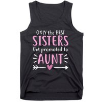 Only The Best Sisters Get Promoted To Aunt Mother's Day Tank Top