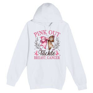 Out Tackle Breast Cancer Football Coquette Bow Premium Pullover Hoodie